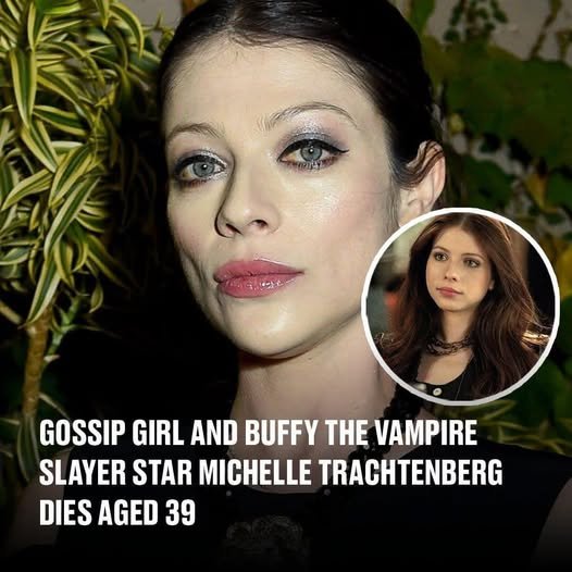 Michelle Trachtenberg has died aged 39