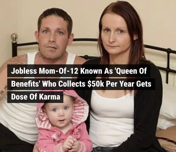 Jobless Mom-Of-12 Known As ‘Queen Of Benefits’ Who Collects $50k Per Year Gets Dose Of Karma